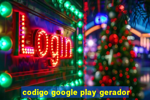 codigo google play gerador